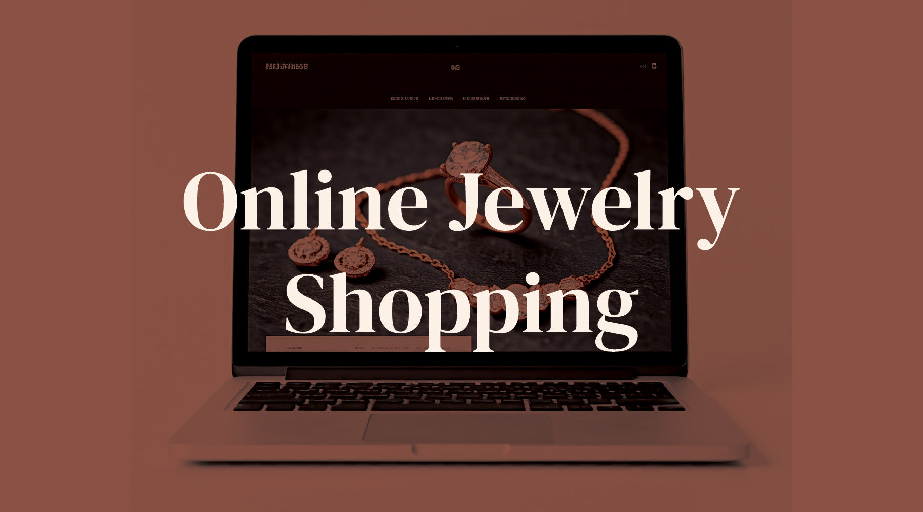 The Modern Guide to Online Jewelry Shopping: How to Get It Right Without Losing Your Shine