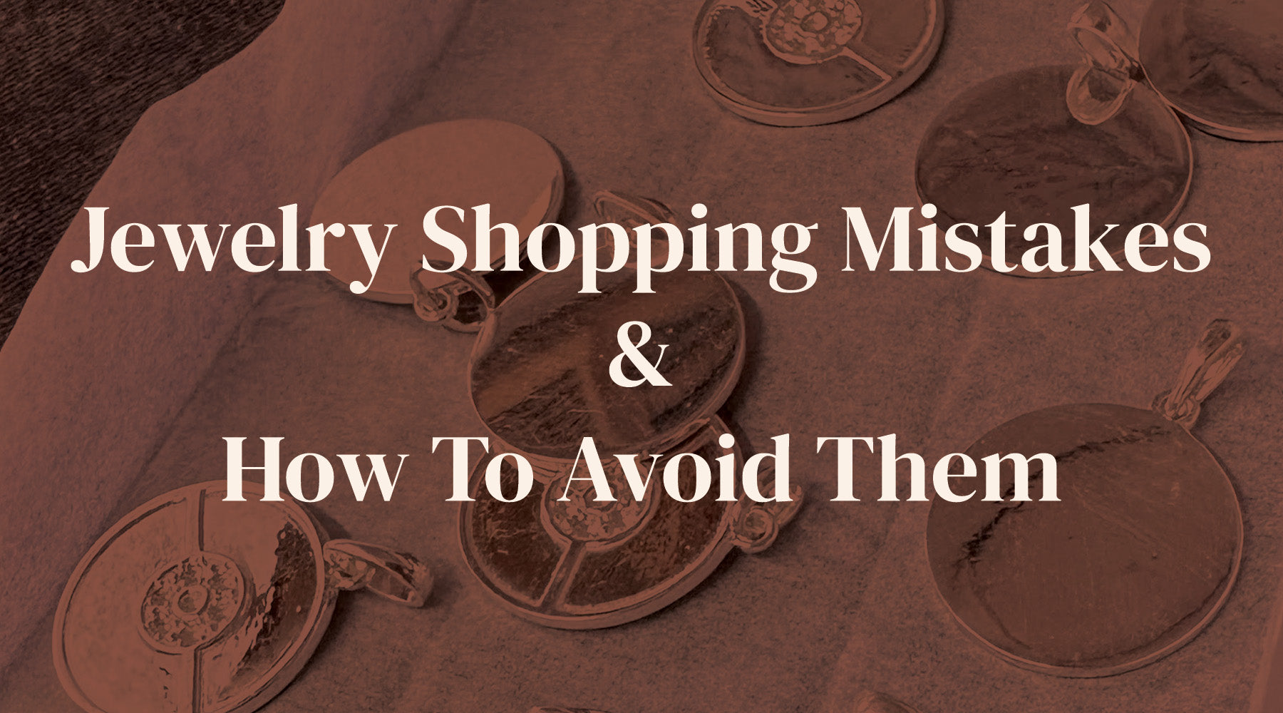 7 Common Jewelry Shopping Mistakes and How to Avoid Them