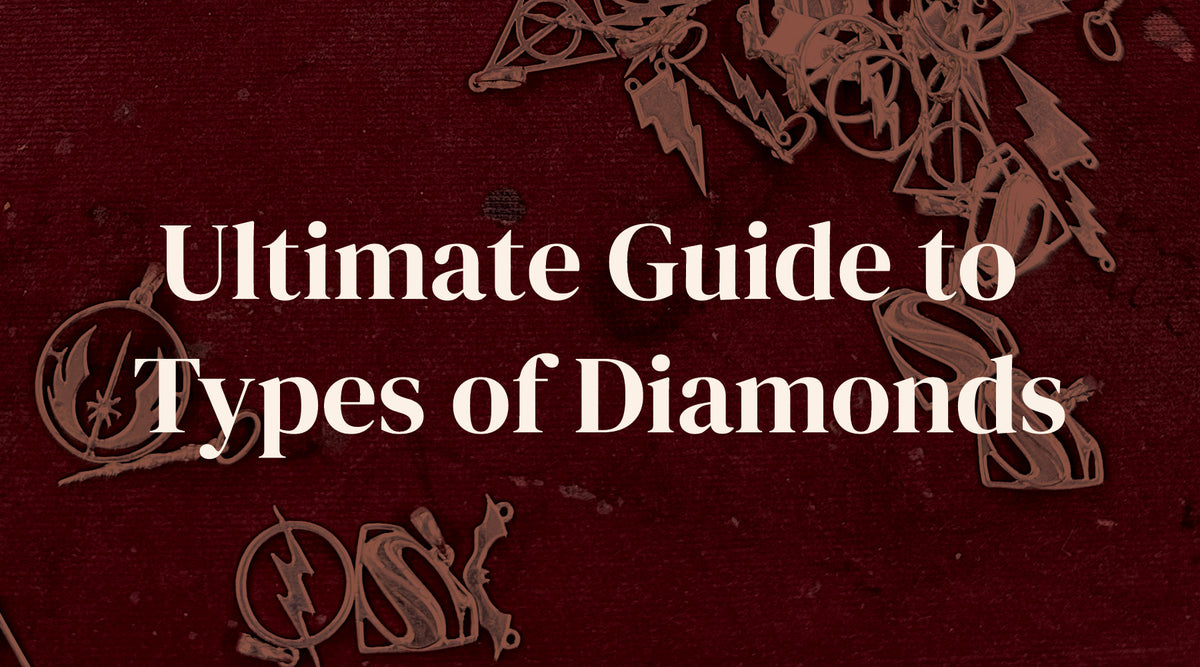 Types of Diamonds: A Comprehensive Guide to More Than Just a Girl’s ...
